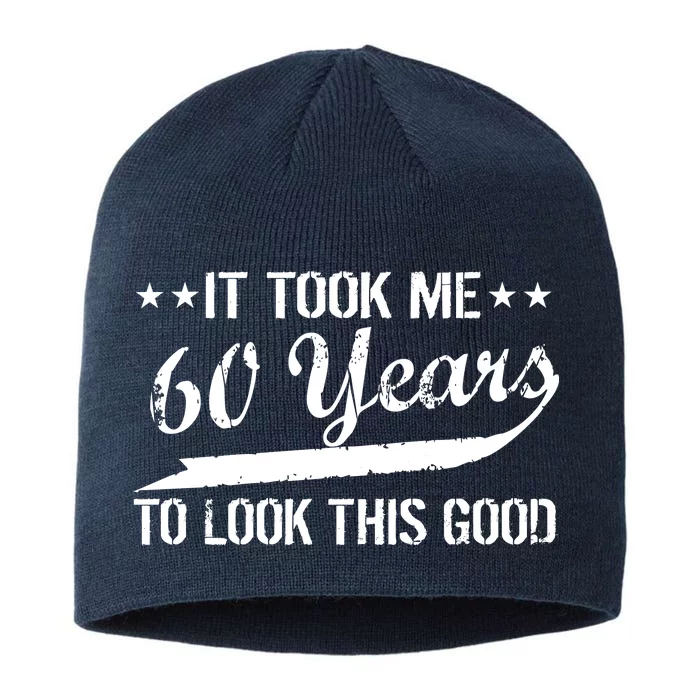 Funny 60th Birthday: It Took Me 60 Years To Look This Good 8 1/2in Sustainable Knit Beanie