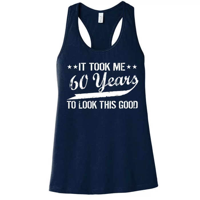 Funny 60th Birthday: It Took Me 60 Years To Look This Good Women's Racerback Tank