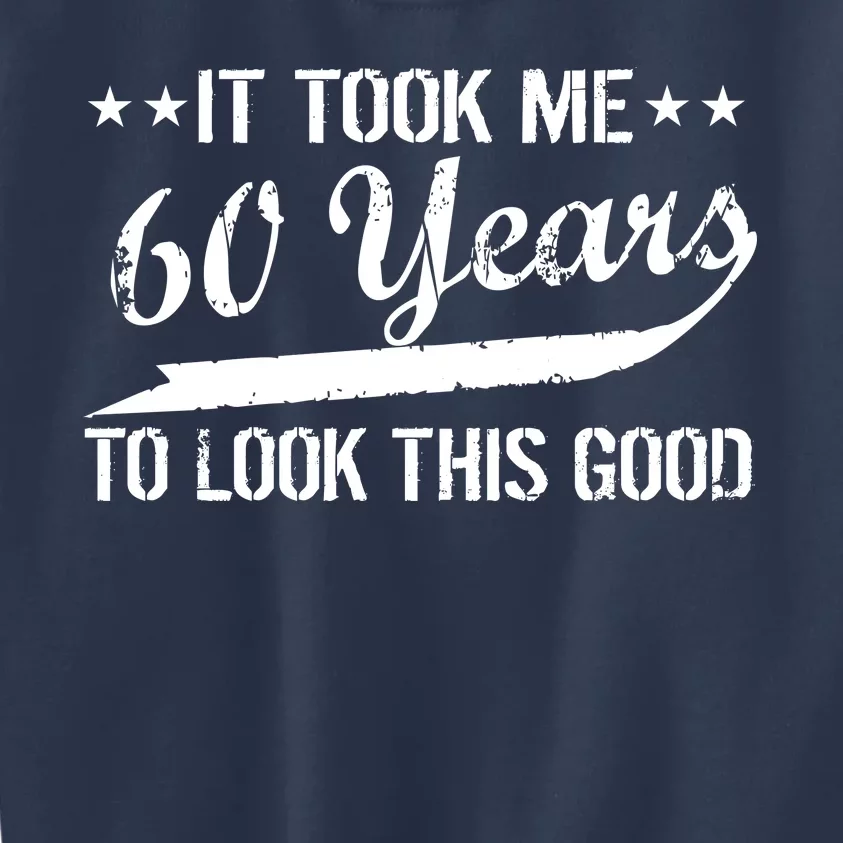 Funny 60th Birthday: It Took Me 60 Years To Look This Good Kids Sweatshirt