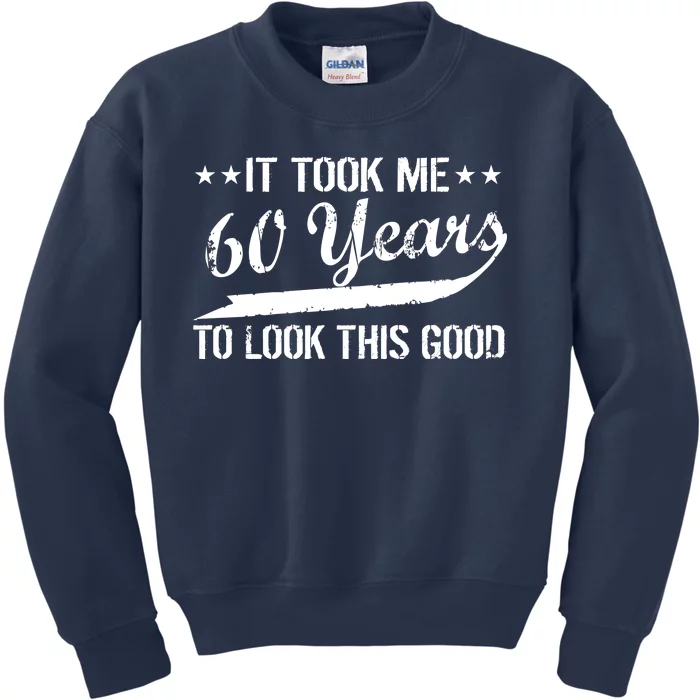 Funny 60th Birthday: It Took Me 60 Years To Look This Good Kids Sweatshirt