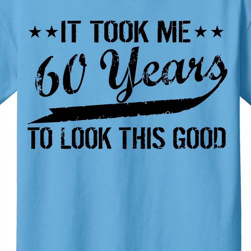 Funny 60th Birthday: It Took Me 60 Years To Look This Good Kids T-Shirt