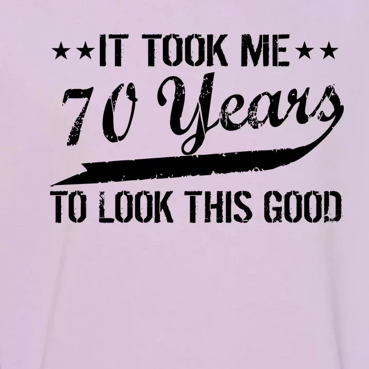 Funny 70th Birthday Look This Good Garment-Dyed Sweatshirt