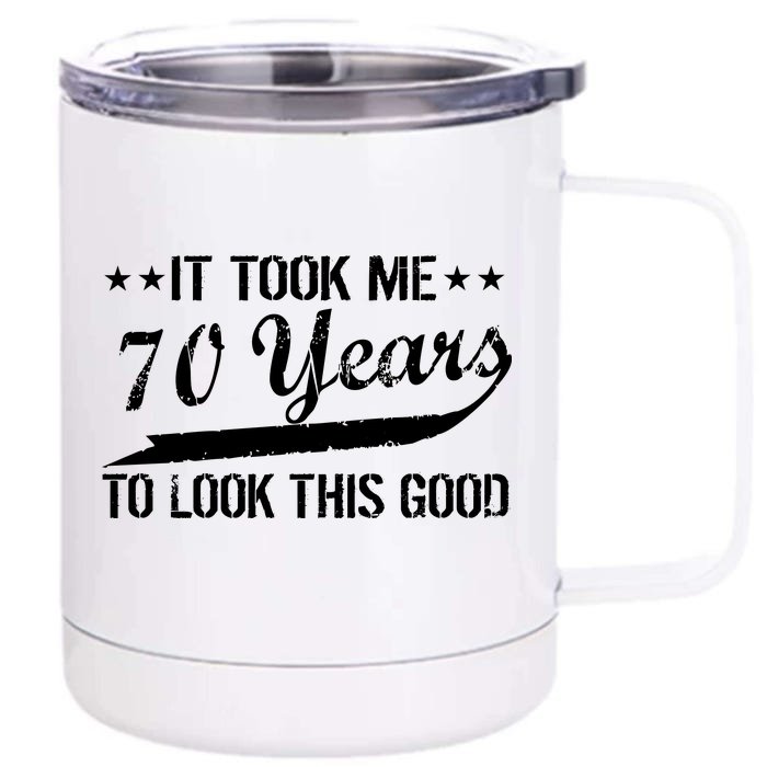 Funny 70th Birthday Look This Good Front & Back 12oz Stainless Steel Tumbler Cup