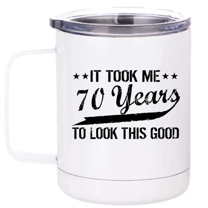 Funny 70th Birthday Look This Good Front & Back 12oz Stainless Steel Tumbler Cup