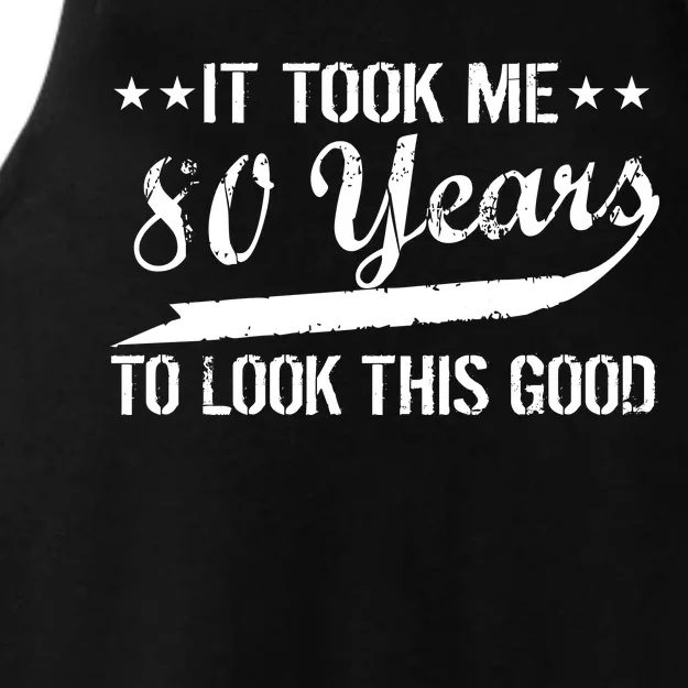 Funny 80th Birthday: It Took Me 80 Years To Look This Good Ladies Tri-Blend Wicking Tank