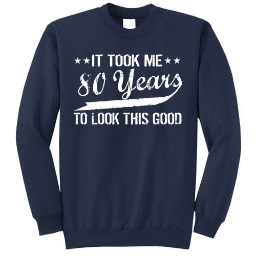 Funny 80th Birthday: It Took Me 80 Years To Look This Good Sweatshirt