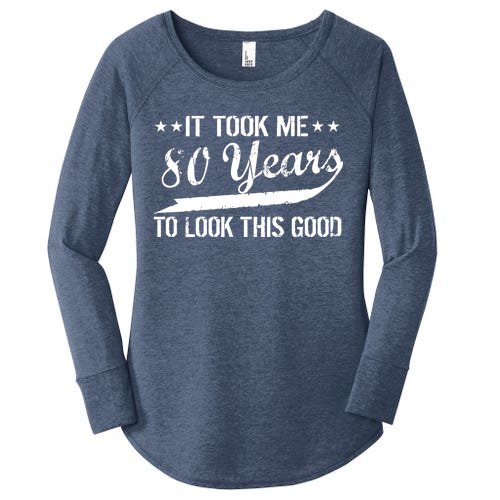 Funny 80th Birthday: It Took Me 80 Years To Look This Good Women’s Perfect Tri Tunic Long Sleeve Shirt