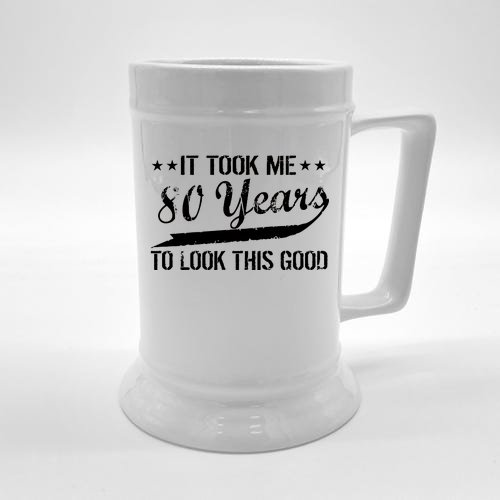 Funny 80th Birthday: It Took Me 80 Years To Look This Good Beer Stein