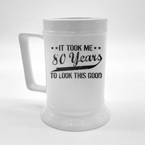 Funny 80th Birthday: It Took Me 80 Years To Look This Good Beer Stein