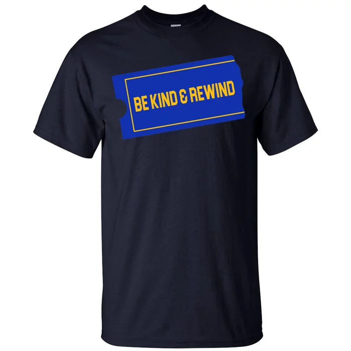 Funny 90s Be Kind Rewind Tall T-Shirt