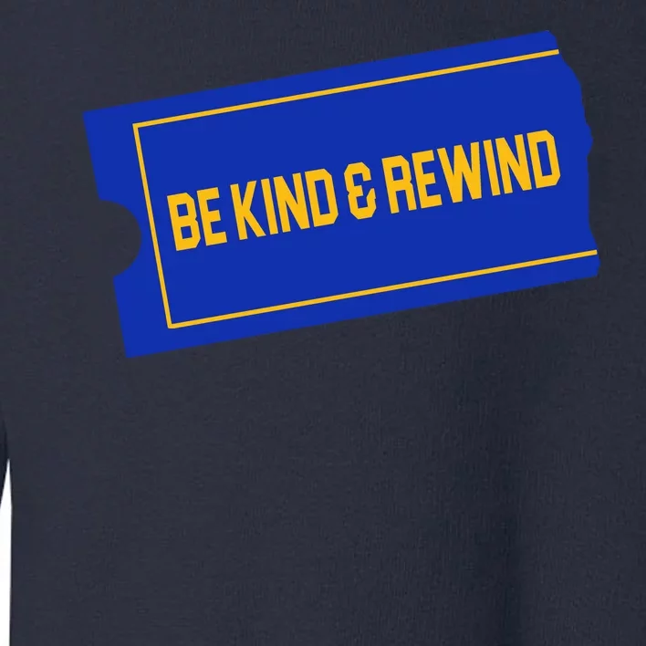 Funny 90s Be Kind Rewind Toddler Sweatshirt