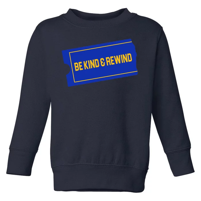 Funny 90s Be Kind Rewind Toddler Sweatshirt