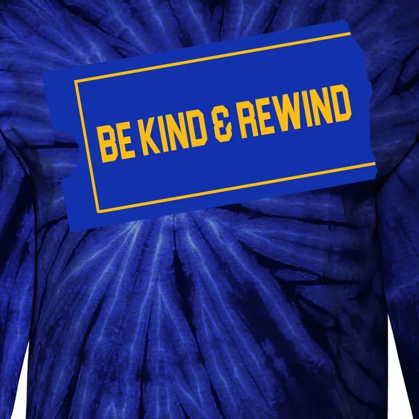 Funny 90s Be Kind Rewind Tie-Dye Long Sleeve Shirt