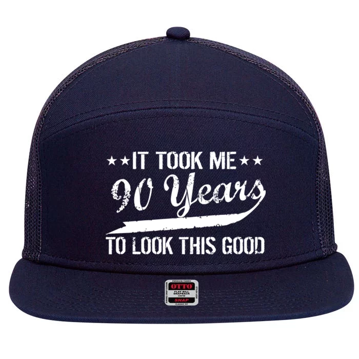 Funny 90th Birthday: It Took Me 90 Years To Look This Good 7 Panel Mesh Trucker Snapback Hat