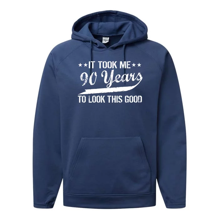 Funny 90th Birthday: It Took Me 90 Years To Look This Good Performance Fleece Hoodie