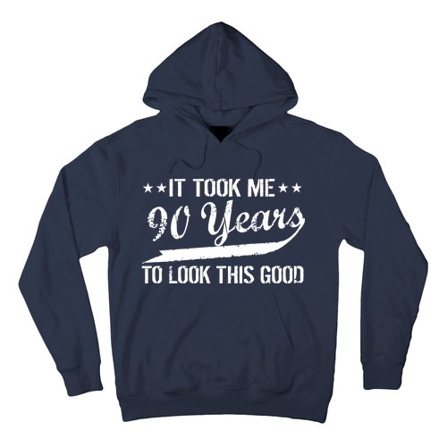 Funny 90th Birthday: It Took Me 90 Years To Look This Good Hoodie