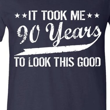Funny 90th Birthday: It Took Me 90 Years To Look This Good V-Neck T-Shirt