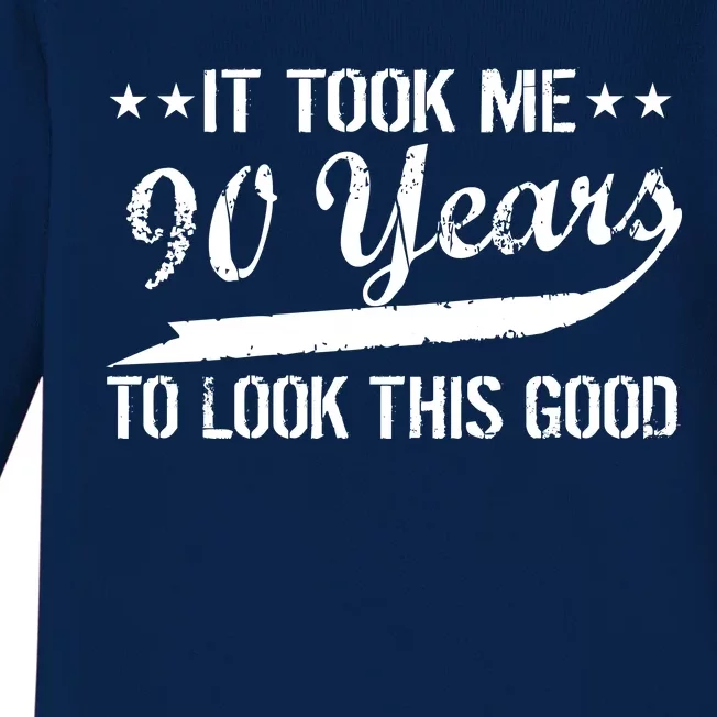 Funny 90th Birthday: It Took Me 90 Years To Look This Good Baby Long Sleeve Bodysuit