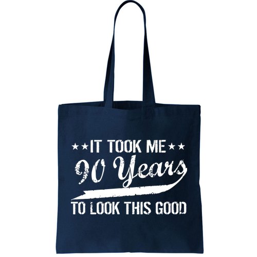 Funny 90th Birthday: It Took Me 90 Years To Look This Good Tote Bag