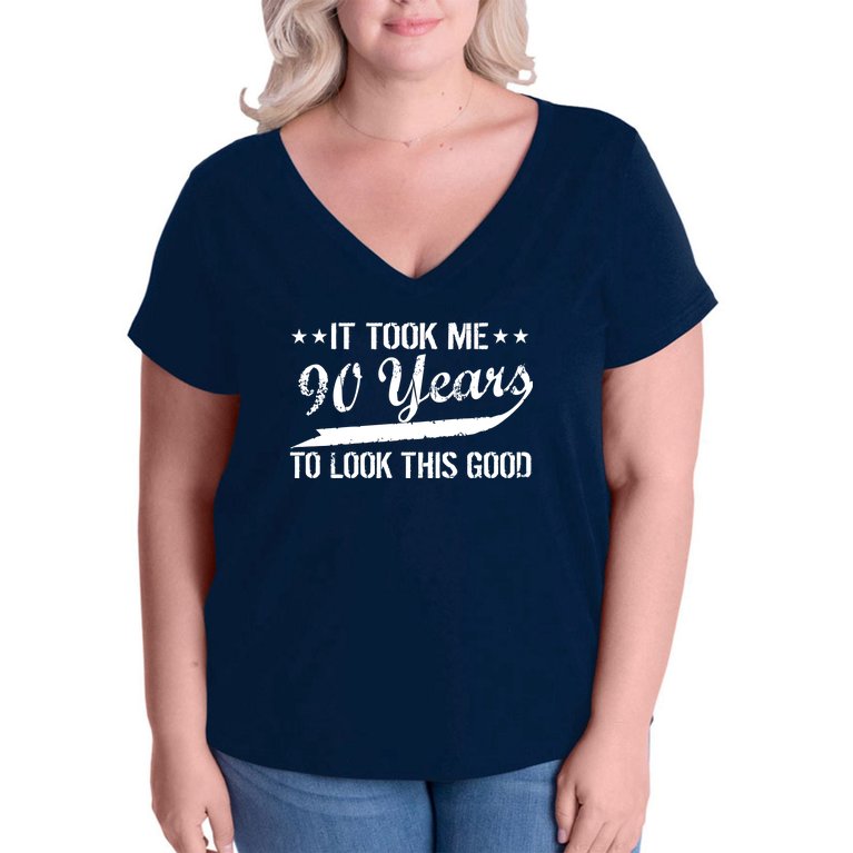 Funny 90th Birthday: It Took Me 90 Years To Look This Good Women's V-Neck Plus Size T-Shirt