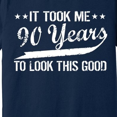 Funny 90th Birthday: It Took Me 90 Years To Look This Good Premium T-Shirt