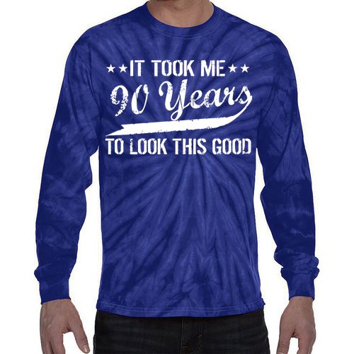 Funny 90th Birthday: It Took Me 90 Years To Look This Good Tie-Dye Long Sleeve Shirt