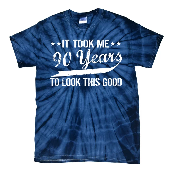 Funny 90th Birthday: It Took Me 90 Years To Look This Good Tie-Dye T-Shirt