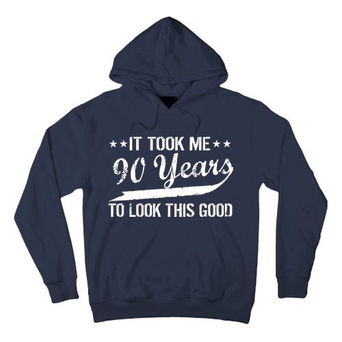Funny 90th Birthday: It Took Me 90 Years To Look This Good Tall Hoodie