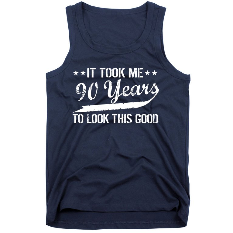Funny 90th Birthday: It Took Me 90 Years To Look This Good Tank Top