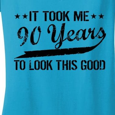 Funny 90th Birthday: It Took Me 90 Years To Look This Good Women's V-Neck T-Shirt