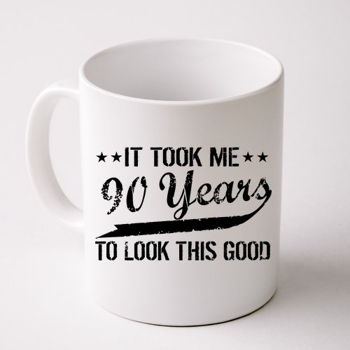 Funny 90th Birthday: It Took Me 90 Years To Look This Good Coffee Mug