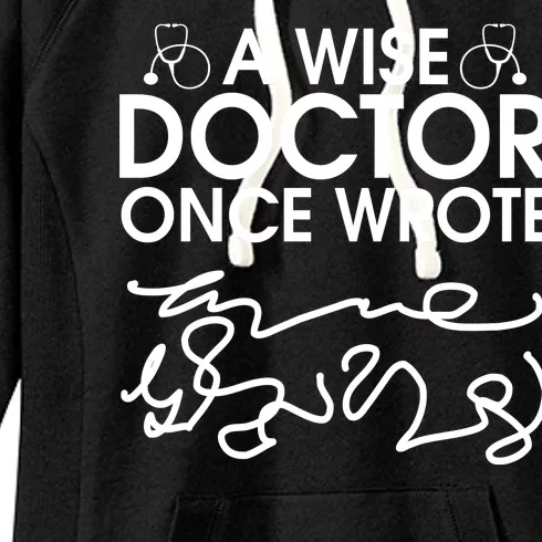 Funny A Wise Doctor Once Wrote Women's Fleece Hoodie