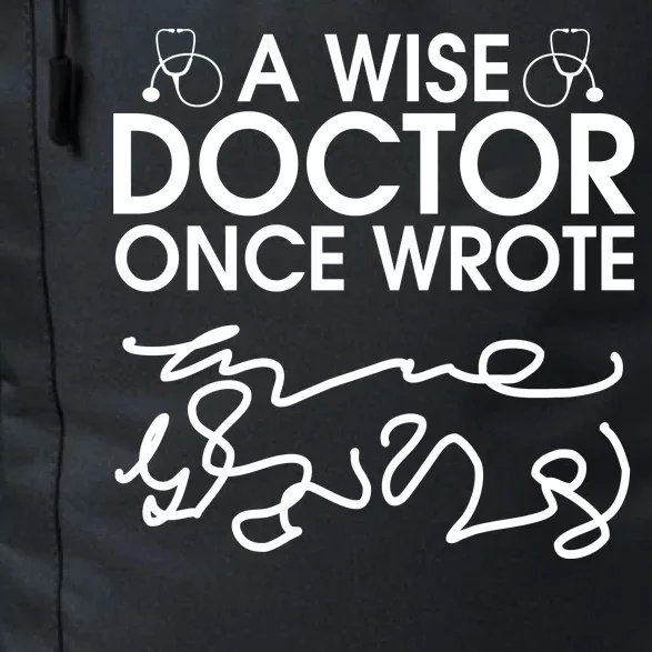 Funny A Wise Doctor Once Wrote Daily Commute Backpack