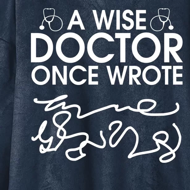 Funny A Wise Doctor Once Wrote Hooded Wearable Blanket