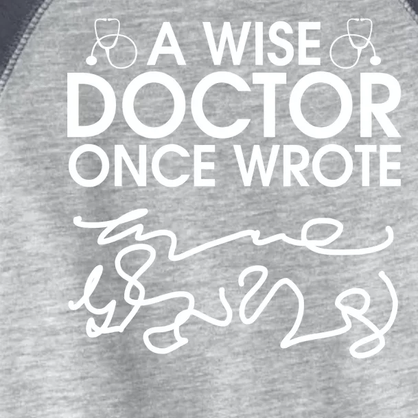 Funny A Wise Doctor Once Wrote Toddler Fine Jersey T-Shirt