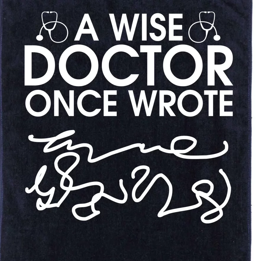 Funny A Wise Doctor Once Wrote Platinum Collection Golf Towel