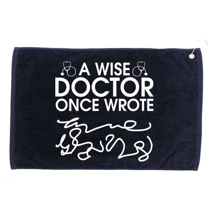 Funny A Wise Doctor Once Wrote Grommeted Golf Towel