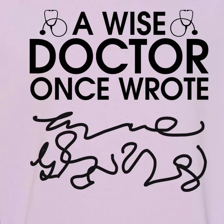 Funny A Wise Doctor Once Wrote Garment-Dyed Sweatshirt