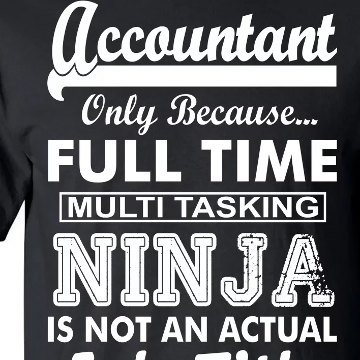 Funny Accountant Full Time Ninja Tall T-Shirt