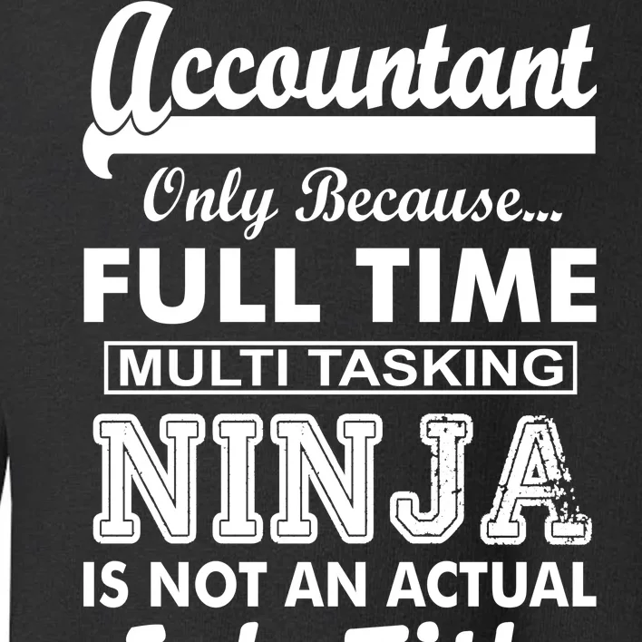 Funny Accountant Full Time Ninja Toddler Sweatshirt