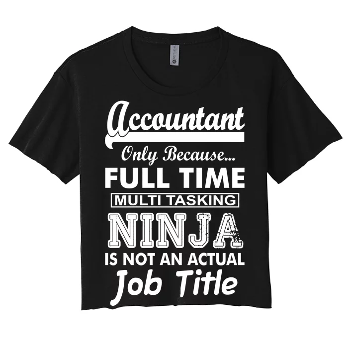 Funny Accountant Full Time Ninja Women's Crop Top Tee