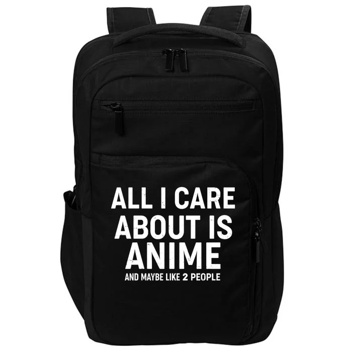 Funny All I Care About is Anime and Maybe Like 2 People Impact Tech Backpack