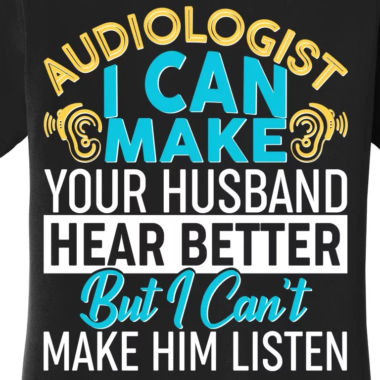 Funny Audiologist Women's T-Shirt