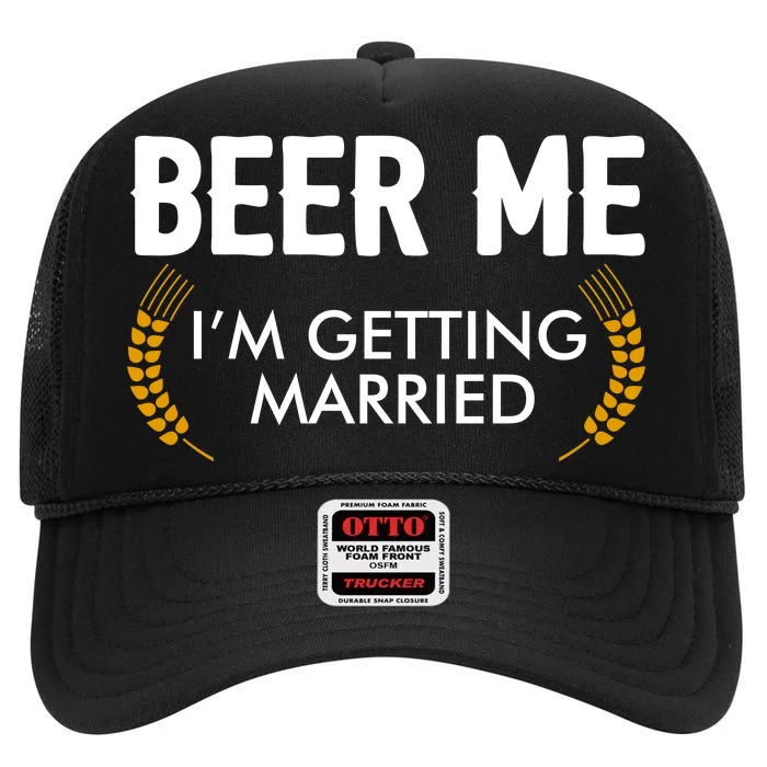 Funny Beer Me I'm Getting Married High Crown Mesh Trucker Hat