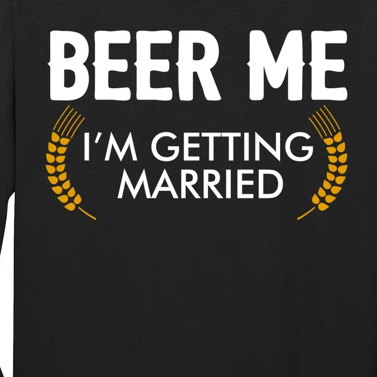 Funny Beer Me I'm Getting Married Tall Long Sleeve T-Shirt