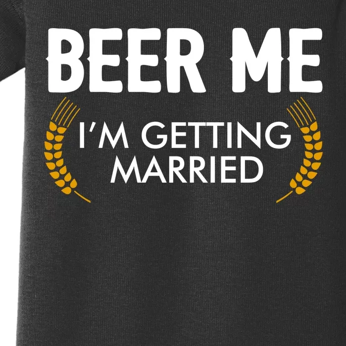 Funny Beer Me I'm Getting Married Baby Bodysuit