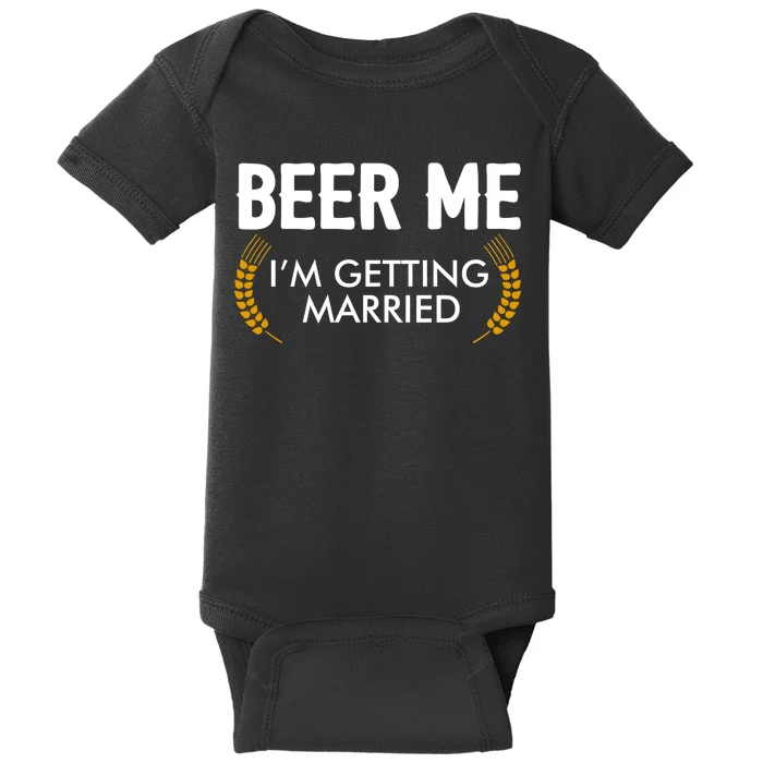 Funny Beer Me I'm Getting Married Baby Bodysuit