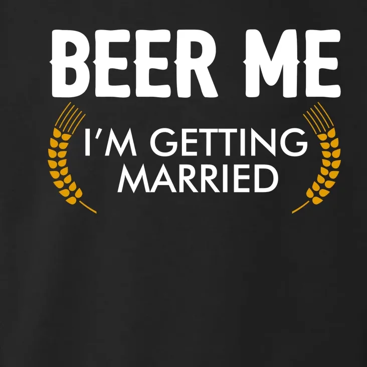 Funny Beer Me I'm Getting Married Toddler Hoodie