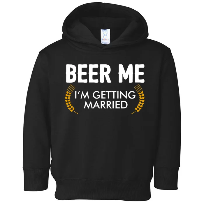 Funny Beer Me I'm Getting Married Toddler Hoodie