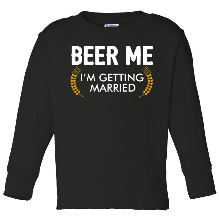 Funny Beer Me I'm Getting Married Toddler Long Sleeve Shirt